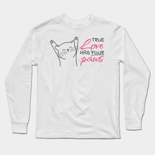 True Love Has Four Paws Long Sleeve T-Shirt